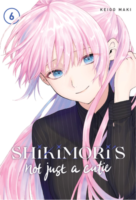 Shikimori's Not Just a Cutie 6 - Keigo Maki
