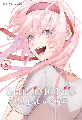 Shikimori's Not Just a Cutie 5 - Keigo Maki
