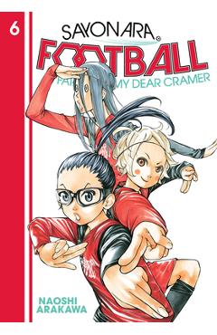 Coperta cărții 'Sayonara, Football 6: Farewell, My Dear Cramer - Naoshi Arakawa'