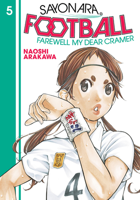 Sayonara, Football 5: Farewell, My Dear Cramer - Naoshi Arakawa