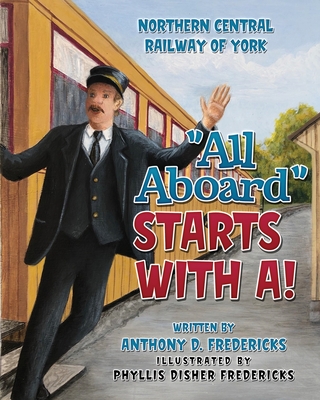 All Aboard Starts with A! - Phyllis Disher Fredericks
