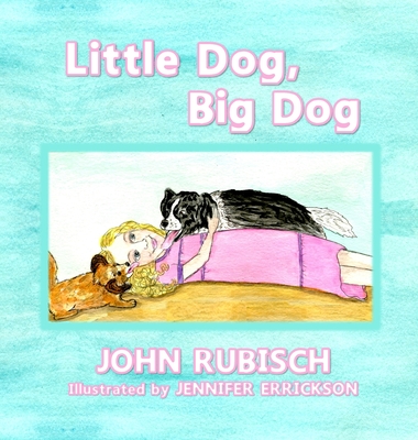 Little Dog, Big Dog - John Rubisch