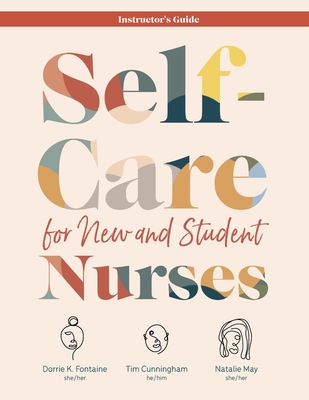 Self-Care for New and Student Nurses INSTRUCTOR'S GUIDE - Dorrie K. Fontaine