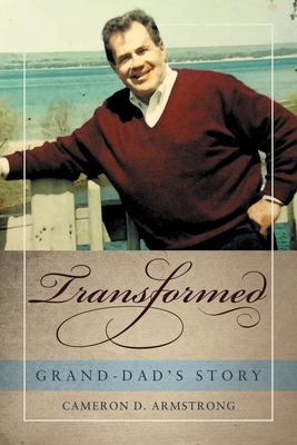 Transformed: Grand-Dad's Story - Cameron D. Armstrong