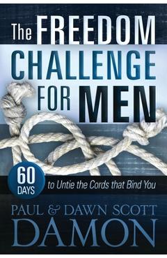 Coperta cărții 'The Freedom Challenge For Men: 60 Days to Untie the Cords that Bind You - Dawn Scott Damon'