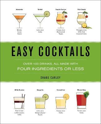 Easy Cocktails: Over 100 Drinks, All Made with Four Ingredients or Less - The Coastal Kitchen