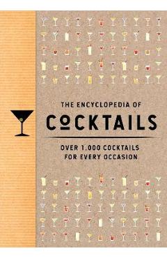 Poza produsului The Encyclopedia of Cocktails: Over 1,000 Cocktails for Every Occasion - The Coastal Kitchen