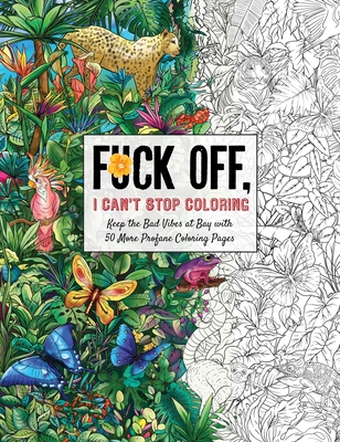 Fuck Off, I Can't Stop Coloring: Unwind with 50 Additional Obnoxiously Fun Swear Word Coloring Pages - Dare You Stamp Co