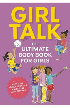 Girl Talk: The Ultimate Body & Puberty Book for Girls! - Editors Of Cider Mill Press