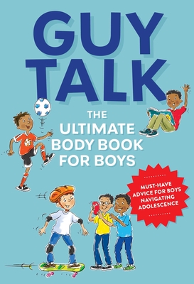 Guy Talk: The Ultimate Boy's Body Book with Stuff Guys Need to Know While Growing Up Great! - Editors Of Cider Mill Press