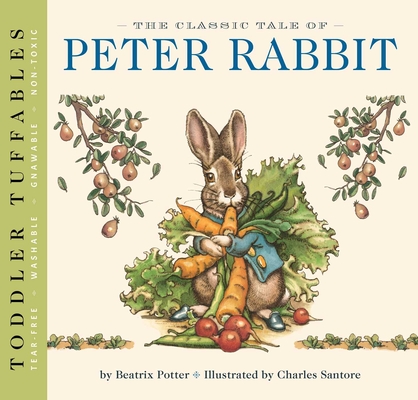 Toddler Tuffables: The Classic Tale of Peter Rabbit, 1: A Toddler Tuffable Edition (Book #1) - Beatrix Potter