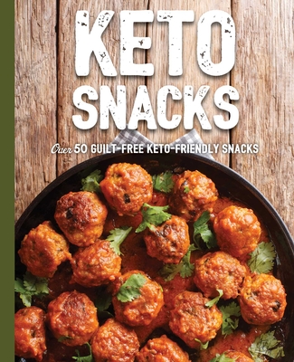 Keto Snacks: Over 50 Guilt-Free Keto-Friendly Snacks - Cider Mill Press