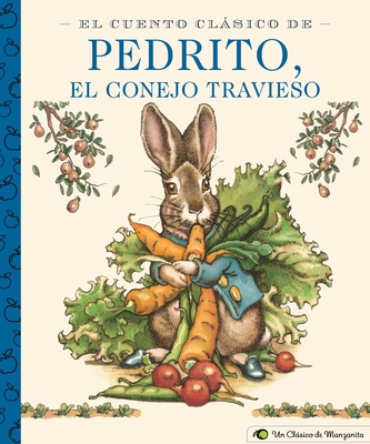El Cuento Cl�sico de Pedrito, El Conejo Travieso: A Little Apple Classic (Spanish Edition of Classic Tale of Peter Rabbit) - Beatrix Potter
