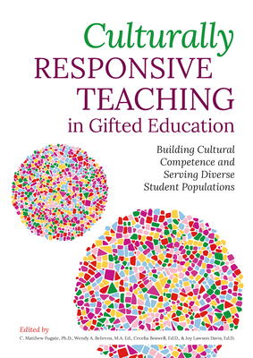 Culturally Responsive Teaching in Gifted Education: Building Cultural Competence and Serving Diverse Student Populations - C. Matthew Fugate