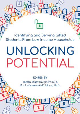 Unlocking Potential: Identifying and Serving Gifted Students from Low-Income Households - Tamra Stambaugh