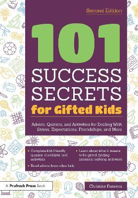101 Success Secrets for Gifted Kids: Advice, Quizzes, and Activities for Dealing with Stress, Expectations, Friendships, and More - Christine Fonseca