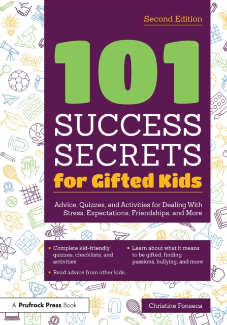 101 Success Secrets for Gifted Kids: Advice, Quizzes, and Activities for Dealing with Stress, Expectations, Friendships, and More - Christine Fonseca