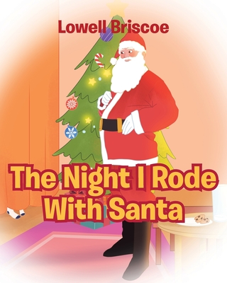 The Night I Rode with Santa - Lowell Briscoe