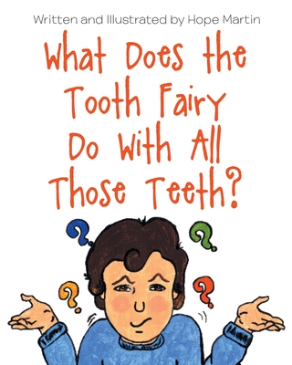 What Does the Tooth Fairy Do With All Those Teeth? - Hope Martin