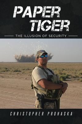 Paper Tiger: The Illusion of Security - Christopher Prohaska