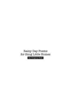 Coperta cărții 'Rainy Day Poems for Snug Little Homes - Gregory Stall'