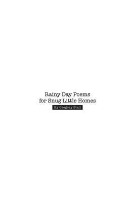Rainy Day Poems for Snug Little Homes - Gregory Stall