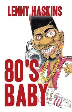 Coperta cărții '80's Baby - Lenny Haskins #84966-083'