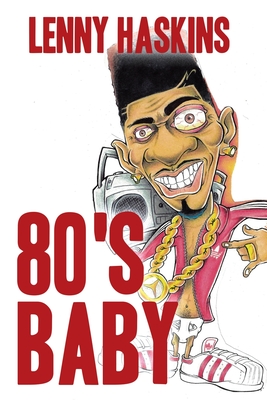 Coperta cărții '80's Baby - Lenny Haskins #84966-083'