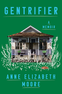 Gentrifier: A Memoir - Anne Elizabeth Moore