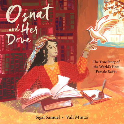Osnat and Her Dove: The True Story of the World's First Female Rabbi - Sigal Samuel