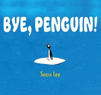 Bye, Penguin! - Seou Lee