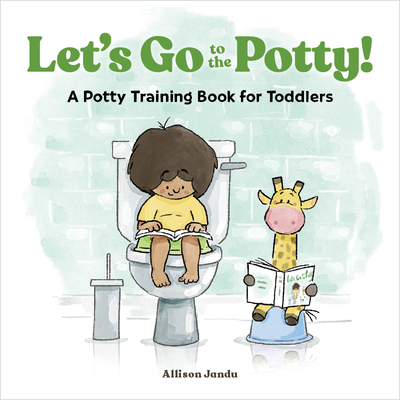 Let's Go to the Potty!: A Potty Training Book for Toddlers - Allison Jandu