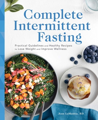 Complete Intermittent Fasting: Practical Guidelines and Healthy Recipes to Lose Weight and Improve Wellness - Jean Lamantia
