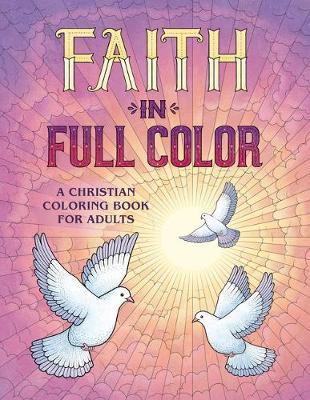 Faith in Full Color: A Christian Coloring Book for Adults - James Newman Gray
