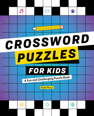 Crossword Puzzles for Kids: A Fun and Challenging Puzzle Book - Paolo Pasco