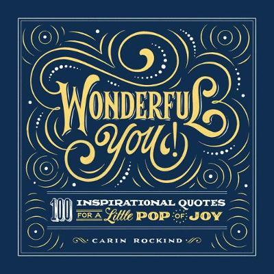 Wonderful You!: 100 Inspirational Quotes for a Little Pop of Joy - Carin Rockind