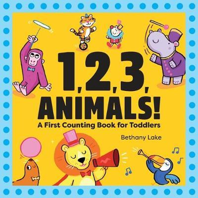 1, 2, 3, Animals!: A First Counting Book for Toddlers - Bethany Lake