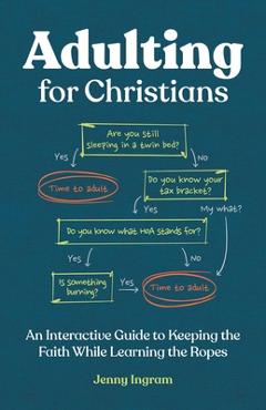 Poza produsului Adulting for Christians: An Interactive Guide to Keeping the Faith While Learning the Ropes - Jenny Ingram