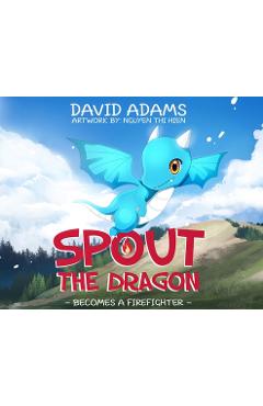Coperta cărții 'Spout the Dragon Becomes a Firefighter - David Adams'