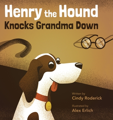 Henry the Hound Knocks Grandma Down - Cindy Roderick