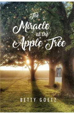 Coperta cărții 'The Miracle at the Apple Tree - Betty Goetz'