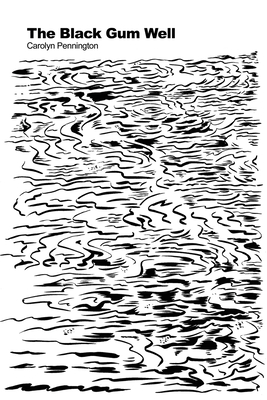The Black Gum Well - Carolyn Pennington