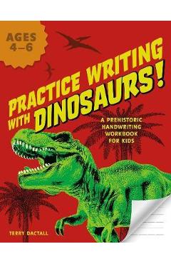Poza produsului Practice Writing with Dinosaurs!: A Prehistoric Handwriting Workbook for Kids - Terry Dactall