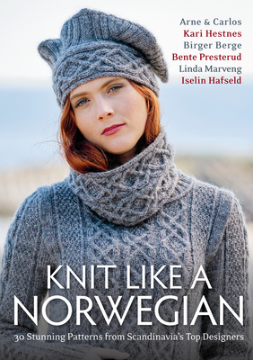 Knit Like a Norwegian: 30 Stunning Patterns from Scandinavia's Top Designers - Carlos Zachrison