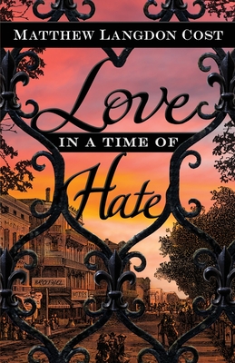 Love in a Time of Hate - Matthew Langdon Cost