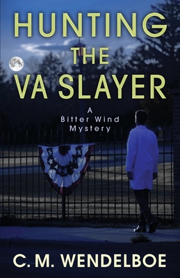 Hunting the VA Slayer - C. M. Wendelboe