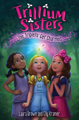 Trillium Sisters 1: The Triplets Get Charmed - Laura Brown
