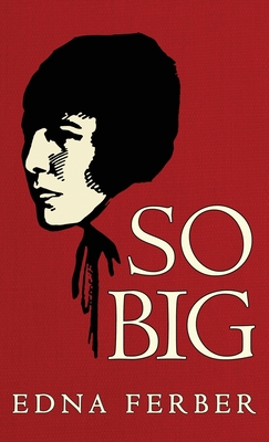 So Big: The Original 1924 Edition - Edna Ferber