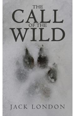 The Call of the Wild: The Original 1903 Edition - Jack London