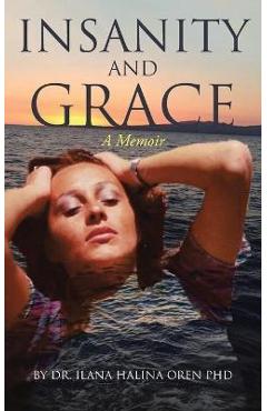 Poza produsului Insanity and Grace - Ilana Halina Oren Phd
